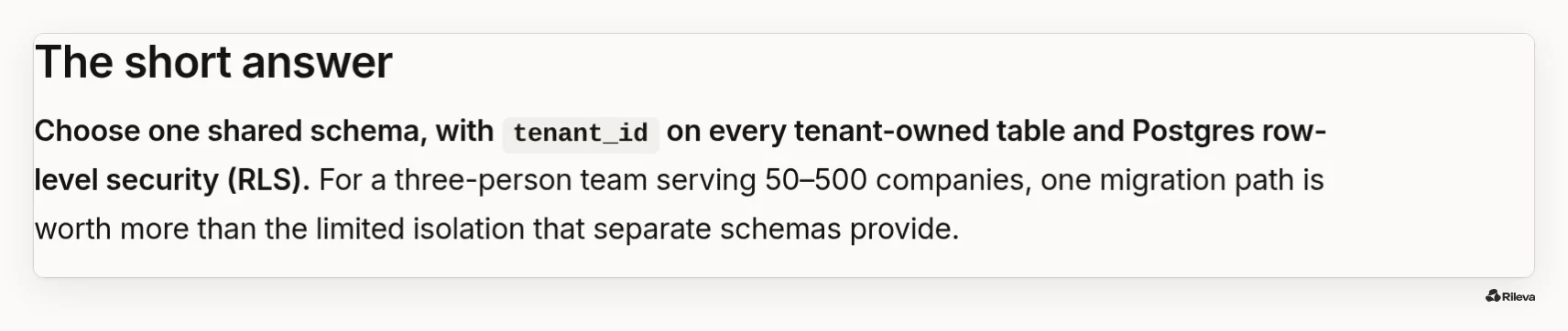 Screenshot of the short answer in a Rileva Council summary from 8 October 2026: choose one shared Postgres schema, with tenant_id on every tenant-owned table and row-level security, because one migration path is worth more to a three-person team than separate schemas.